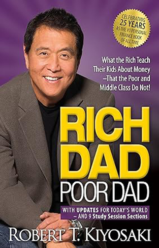 Rich Dad Poor Dad - What the Rich Teach Their Kids about Money That the Poor and Middle Class Do Not!